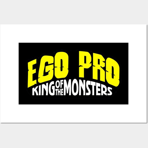 EGO Pro Wrestling - King Of The Monsters Wall Art by egoprowrestling